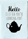 Funny Dishcloth/Tea Towel - Hello is it Tea
